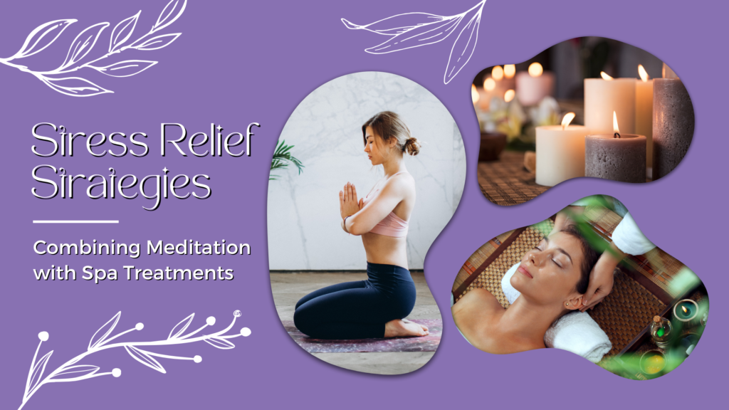 Post Featured image for "Stress Relief Strategies Combining Meditation with Spa Treatments"