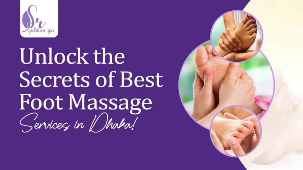 Foot Massage Services in Dhaka