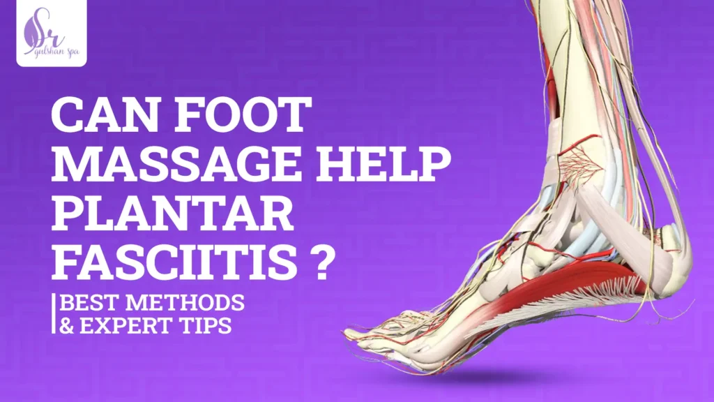 Can foot massage help plantar fasciitis